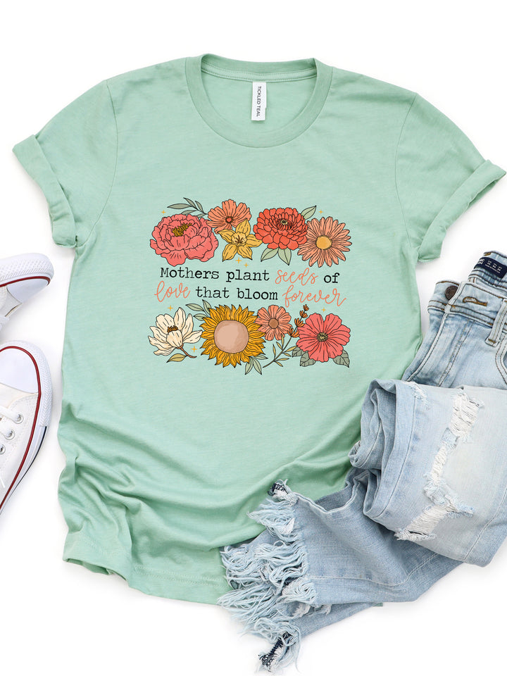 Mother's plant the seeds of Love Graphic Tee