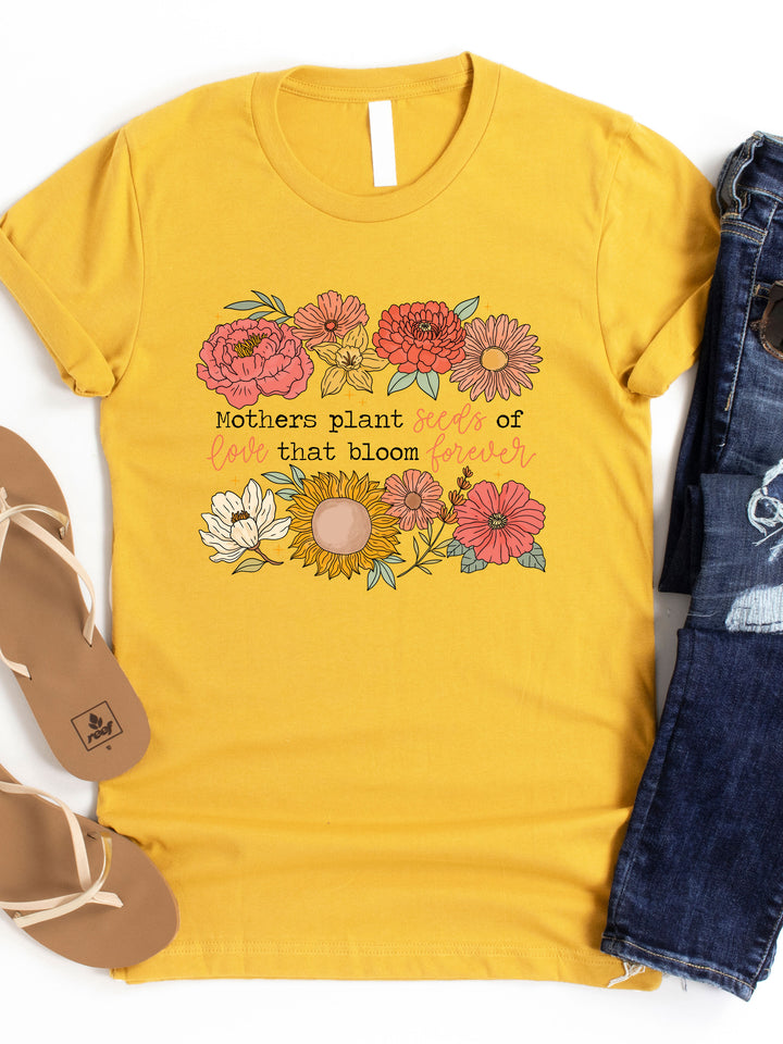 Mother's plant the seeds of Love Graphic Tee