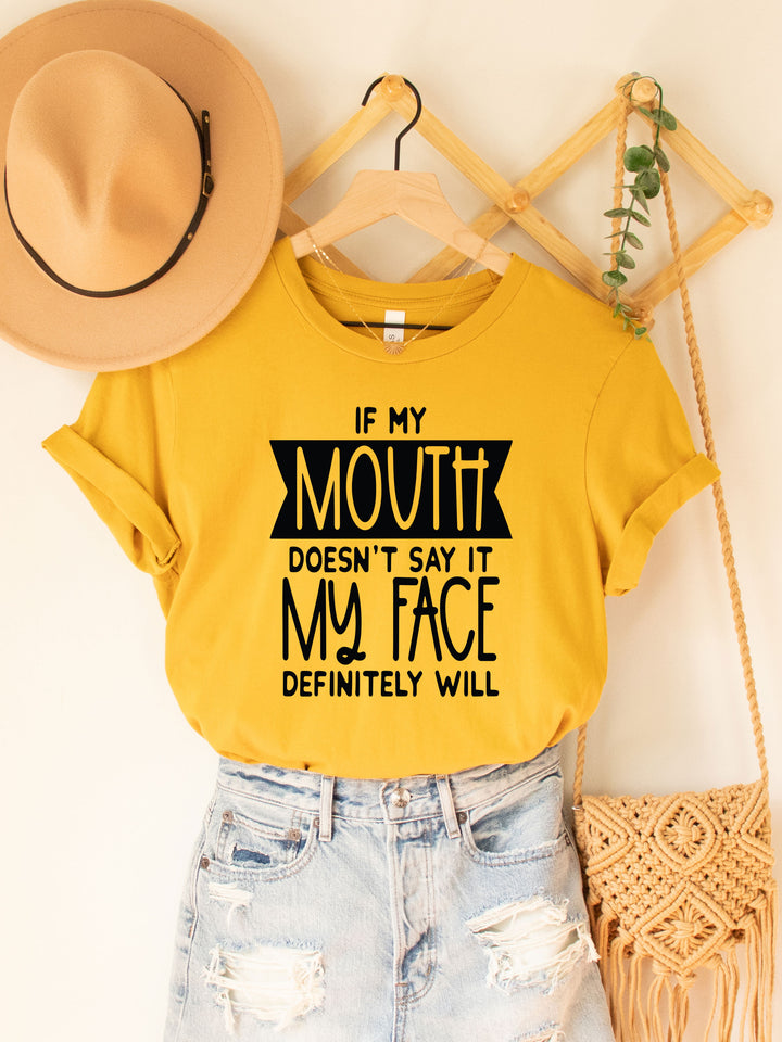 If my mouth doesn't say it, my face will Graphic Tee