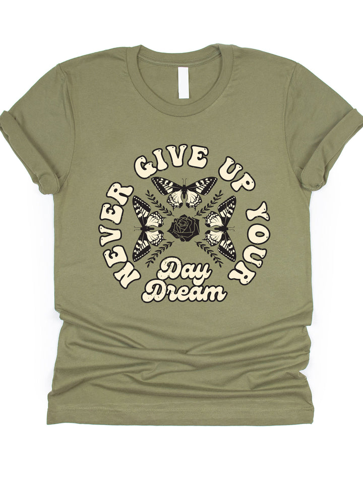 Never Give Up Your Day Dream Graphic Tee