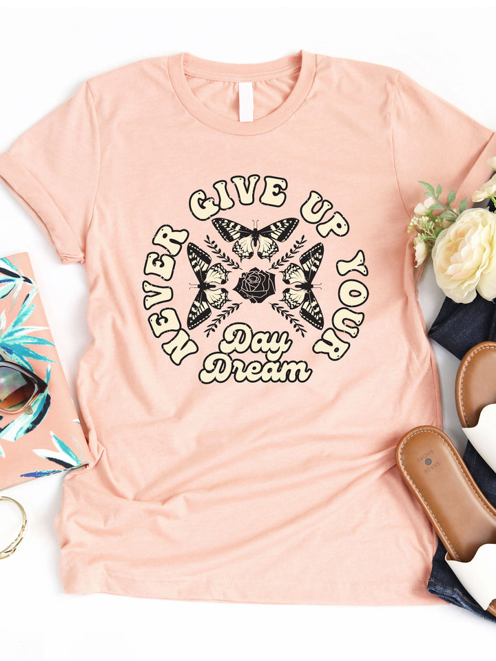 Never Give Up Your Day Dream Graphic Tee