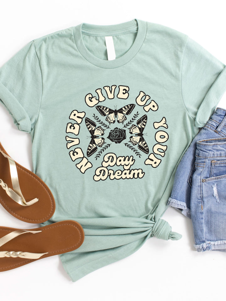 Never Give Up Your Day Dream Graphic Tee