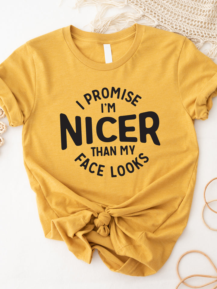 I promise I'm nicer than my face looks Graphic Tee