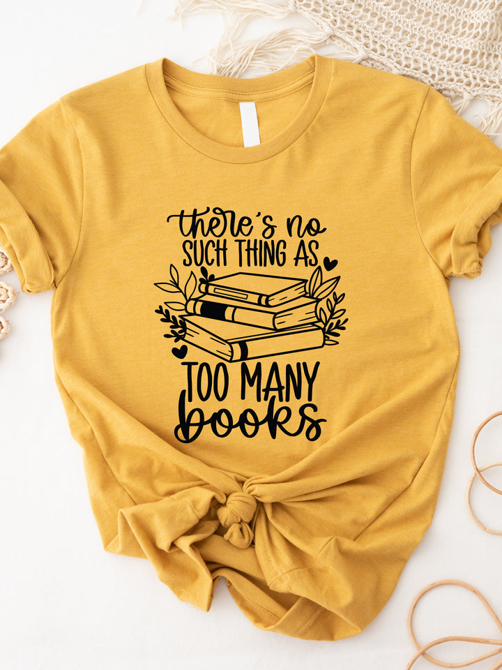No such thing as too many books Graphic Tee
