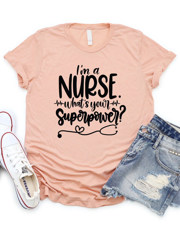 i'm a Nurse What's your Superpower Graphic Tee