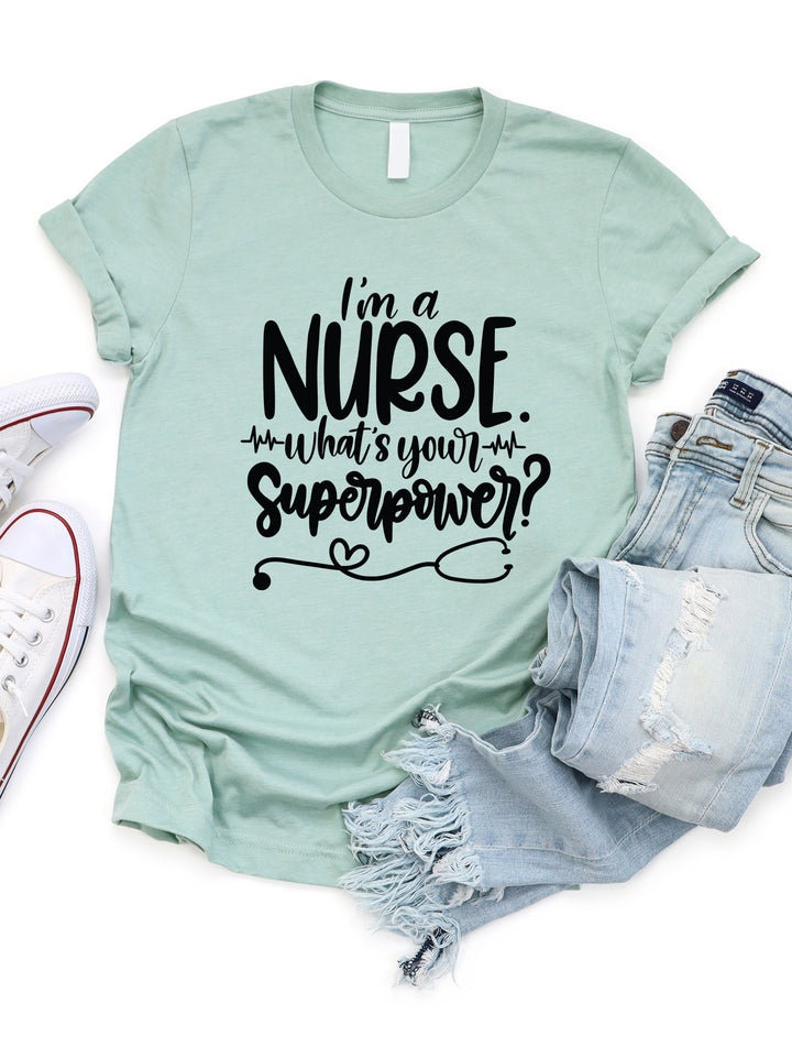 i'm a Nurse What's your Superpower Graphic Tee