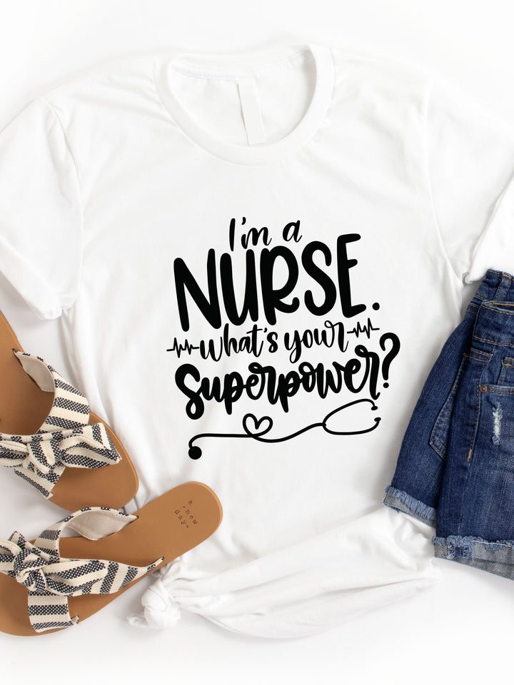 i'm a Nurse What's your Superpower Graphic Tee