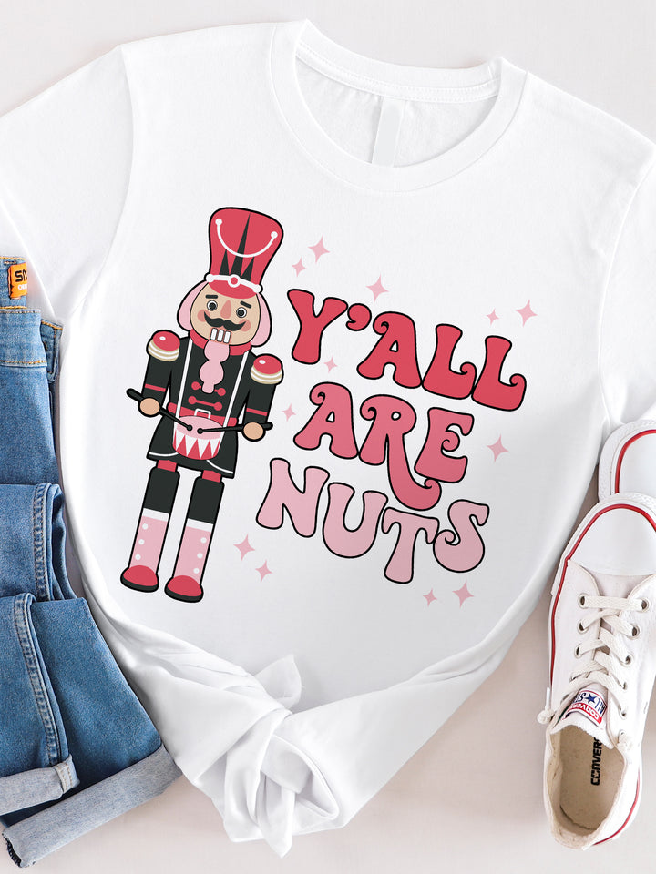 Nutcracker Y'all are Nuts Graphic Tee
