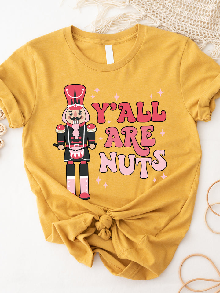 Nutcracker Y'all are Nuts Graphic Tee