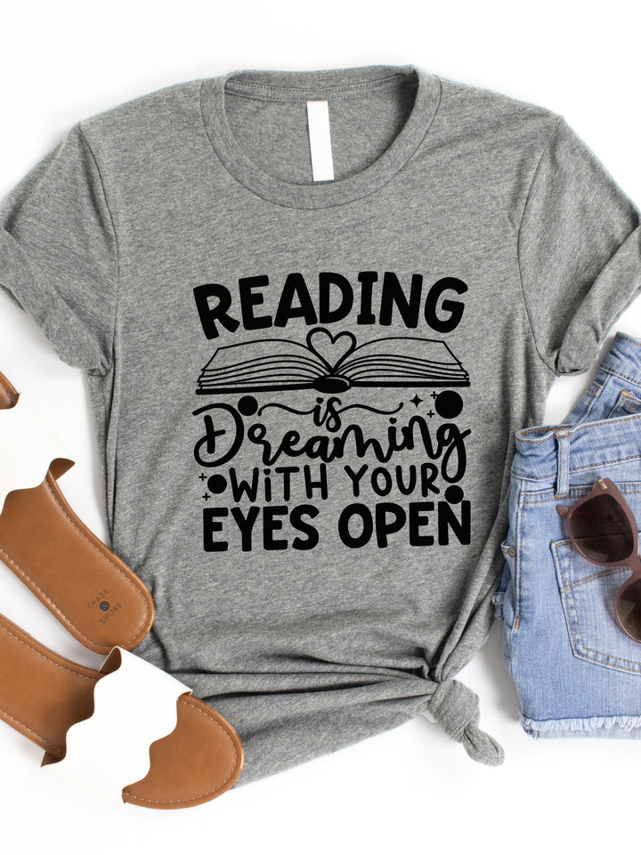 Reading is Dreaming with your eye open Graphic Tee