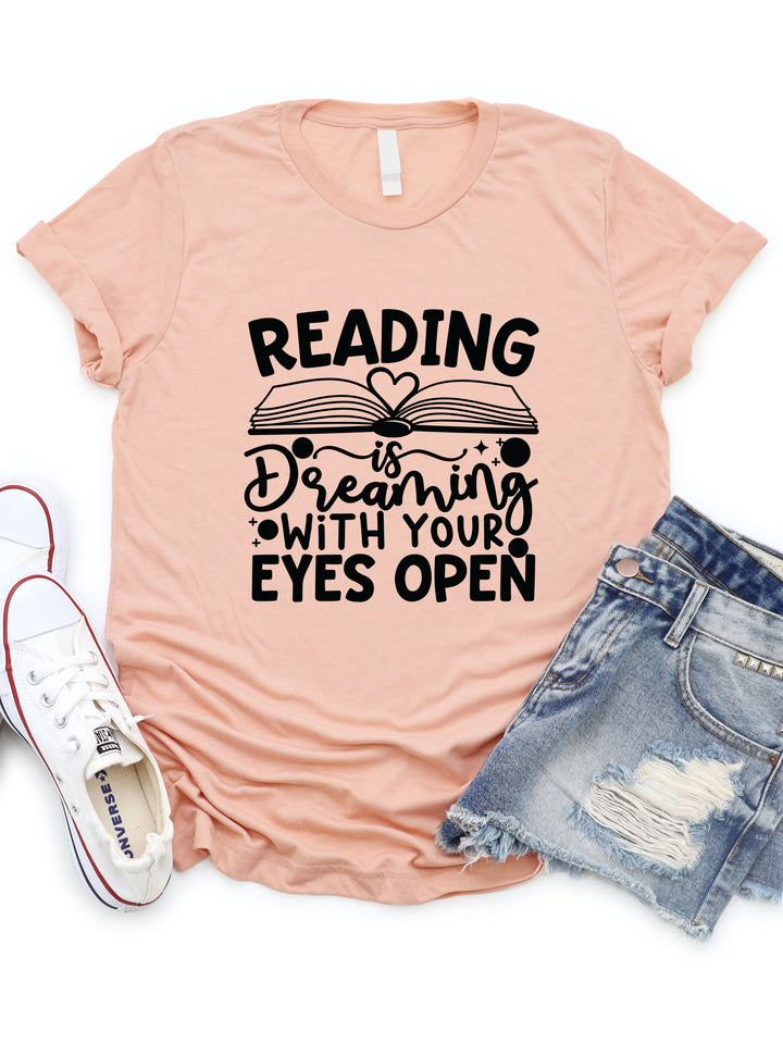 Reading is Dreaming with your eye open Graphic Tee