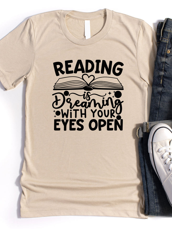 Reading is Dreaming with your eye open Graphic Tee