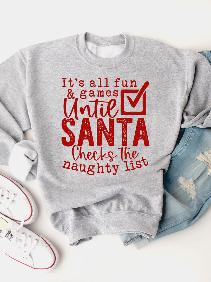 All fun & Games Till Santa Checks The Naughty List- Christmas Graphic Sweatshirt
