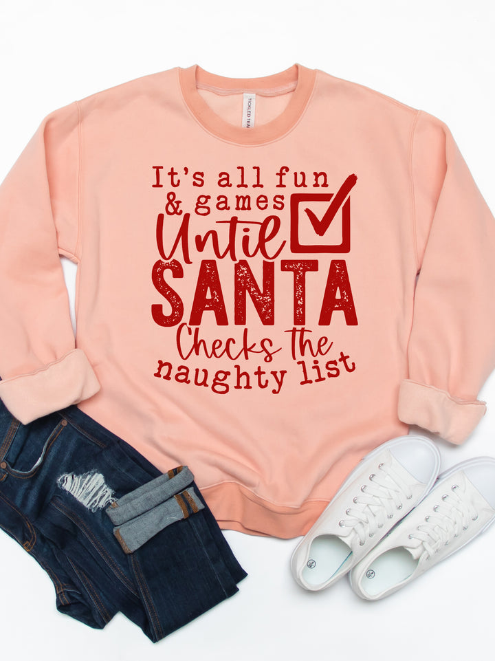 All fun & Games Till Santa Checks The Naughty List- Christmas Graphic Sweatshirt