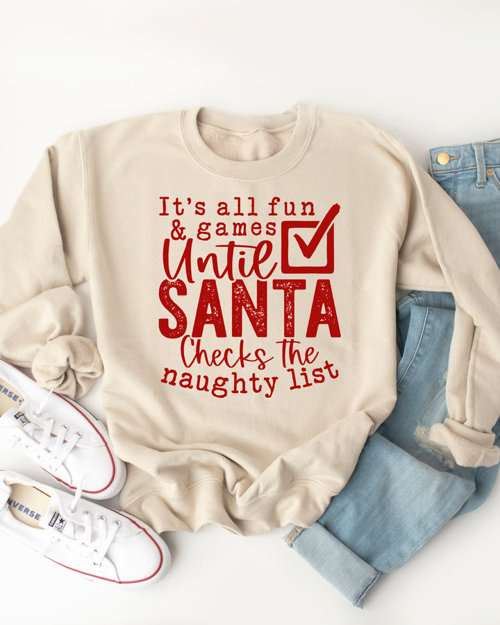 All fun & Games Till Santa Checks The Naughty List- Christmas Graphic Sweatshirt