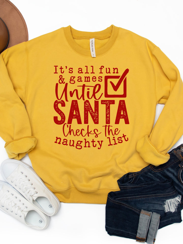 All fun & Games Till Santa Checks The Naughty List- Christmas Graphic Sweatshirt