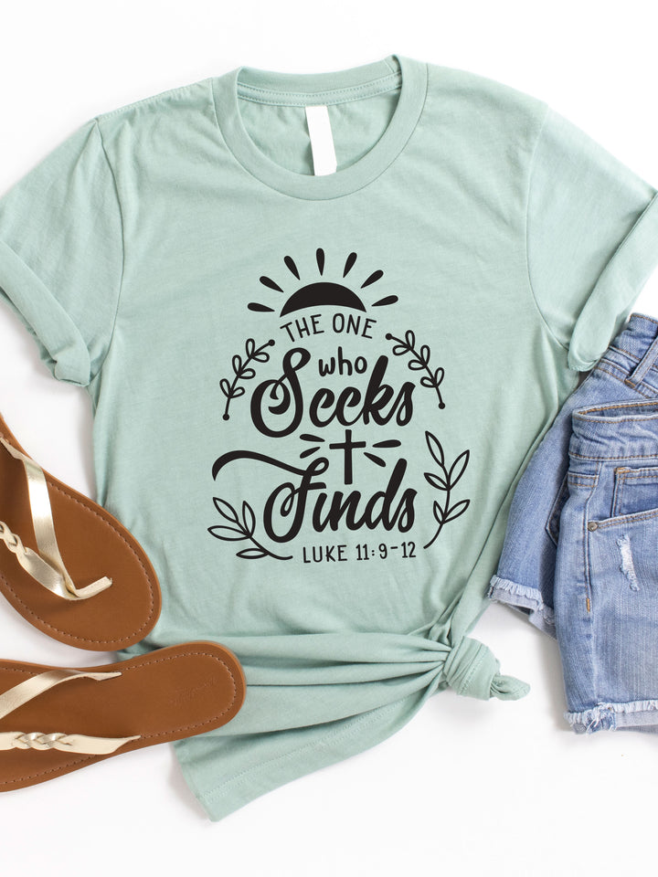 The one who Seeks Finds Graphic Tee
