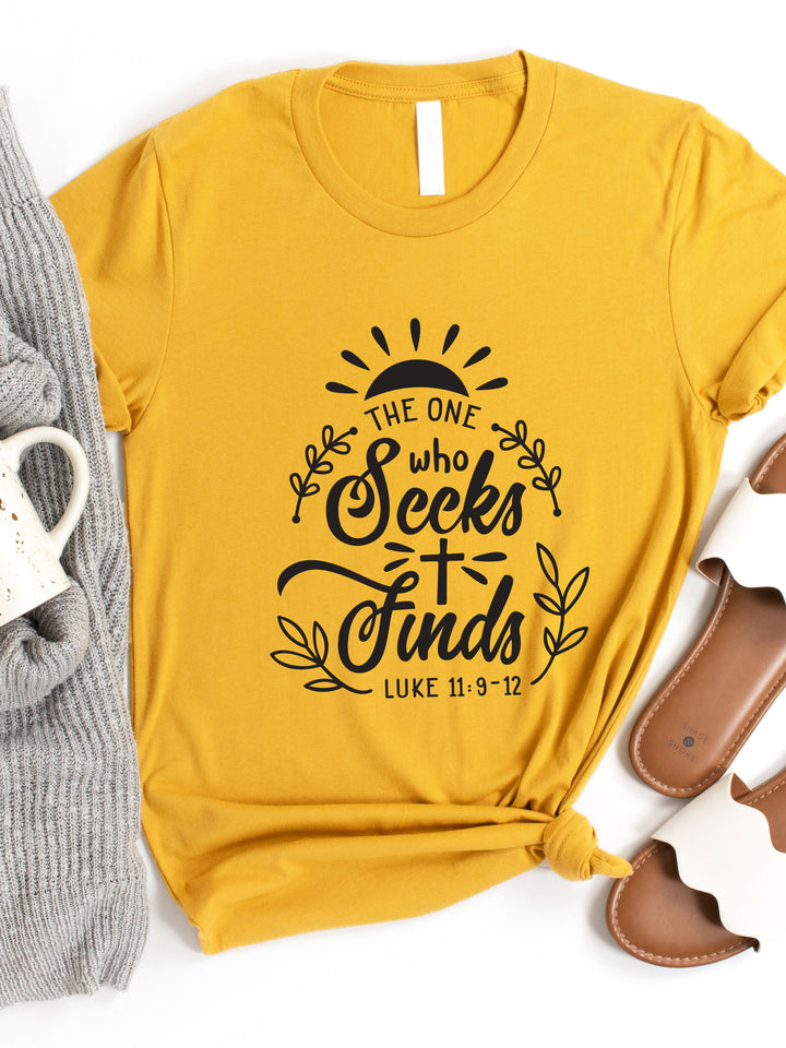 The one who Seeks Finds Graphic Tee