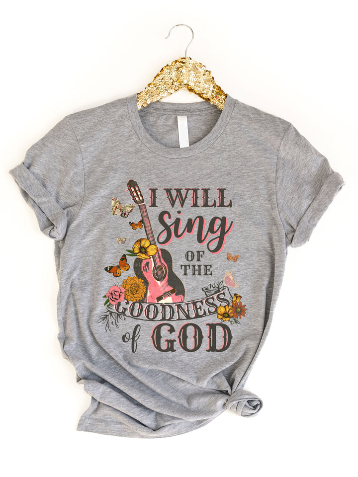 I Will Sing Of The Goodness Of God Graphic Tee