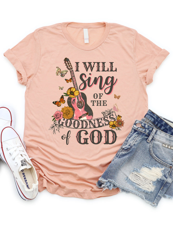 I Will Sing Of The Goodness Of God Graphic Tee