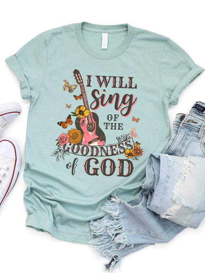 I Will Sing Of The Goodness Of God Graphic Tee