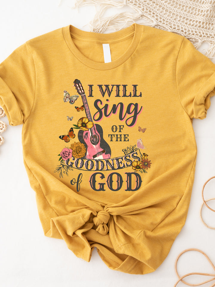 I Will Sing Of The Goodness Of God Graphic Tee
