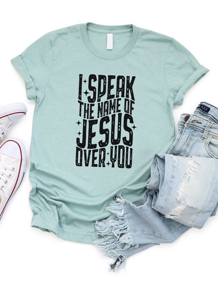 Speak the Name of Jesus Graphic Tee