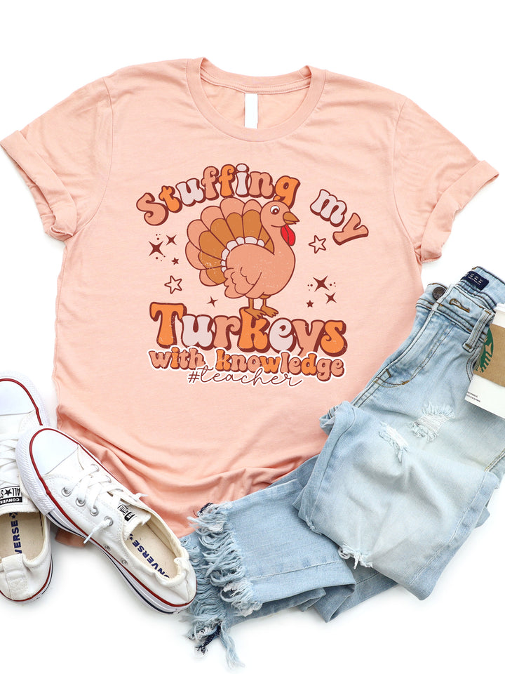 Stuffing My Turkeys With Knowledge #Teacher Graphic Tee