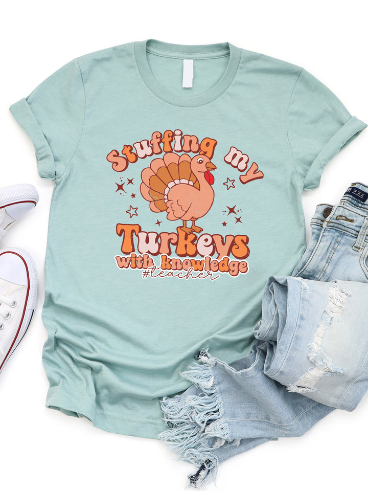 Stuffing My Turkeys With Knowledge #Teacher Graphic Tee
