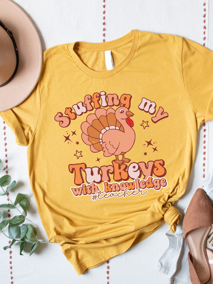 Stuffing My Turkeys With Knowledge #Teacher Graphic Tee