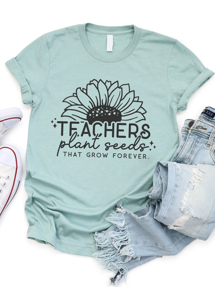 Teachers Plant Seeds That Grow Forever Graphic Tee