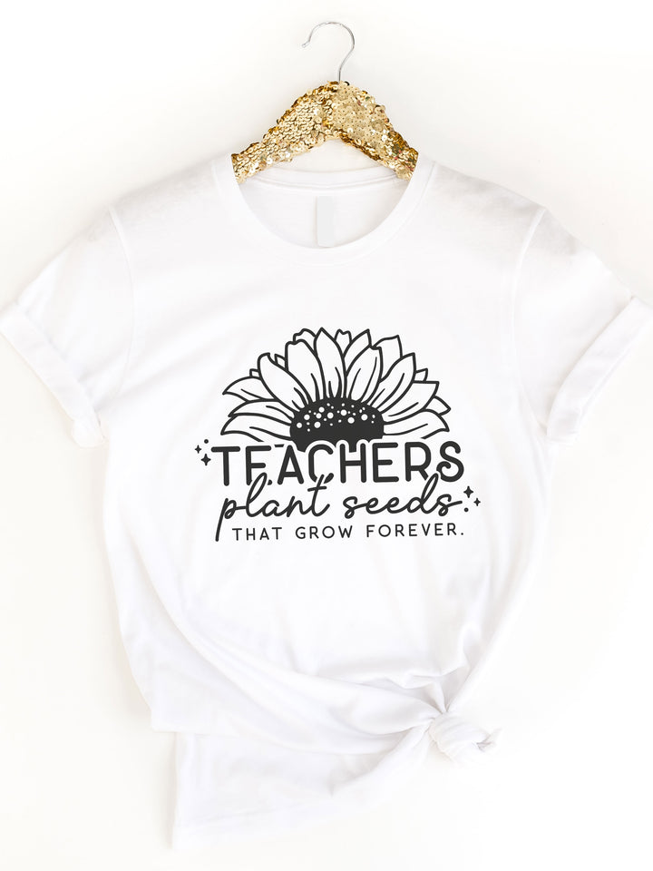 Teachers Plant Seeds That Grow Forever Graphic Tee