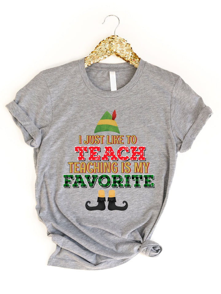 I Just like to Teach Teaching is my Favorite Graphic Tee