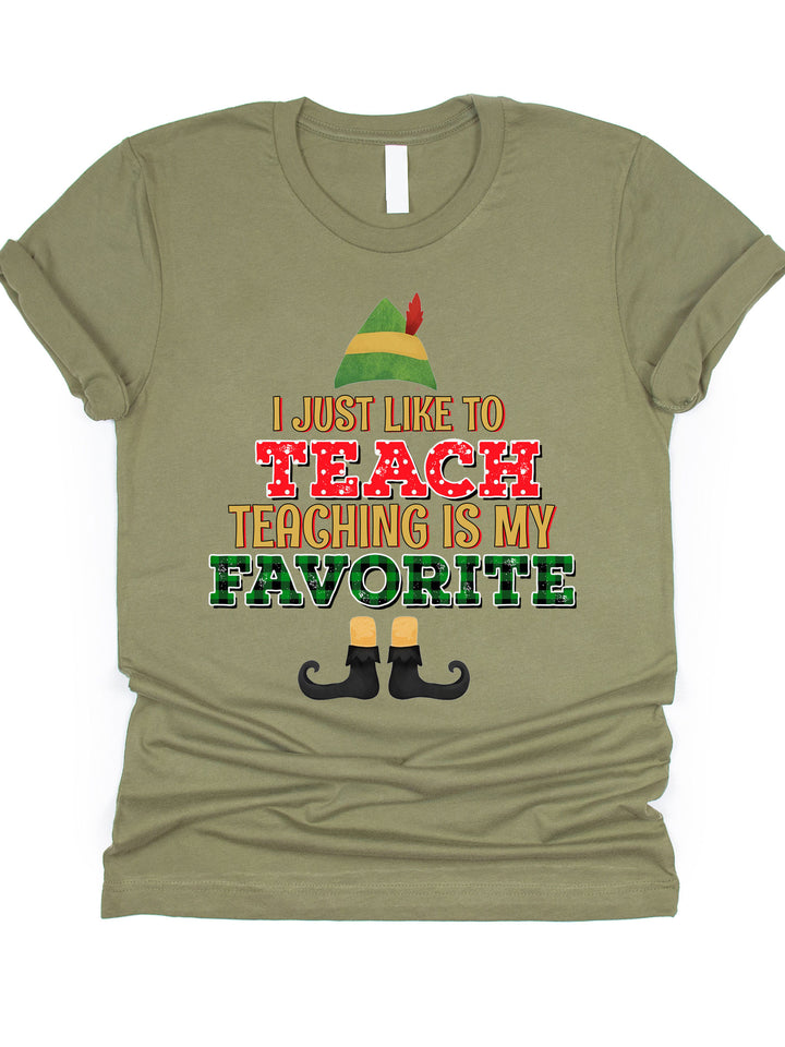 I Just like to Teach Teaching is my Favorite Graphic Tee