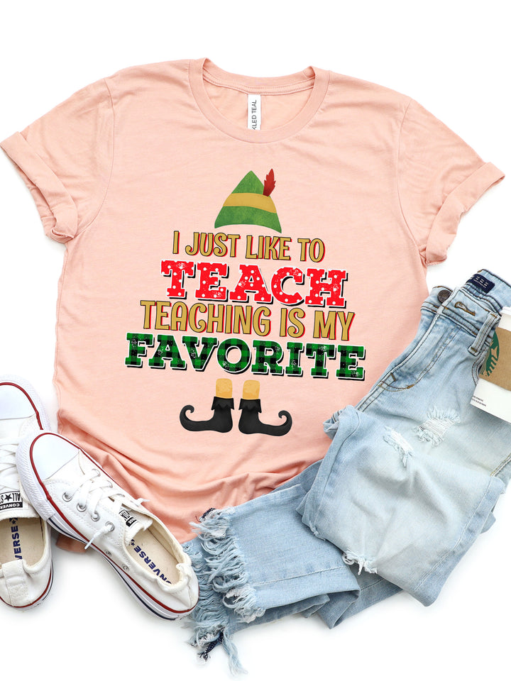 I Just like to Teach Teaching is my Favorite Graphic Tee