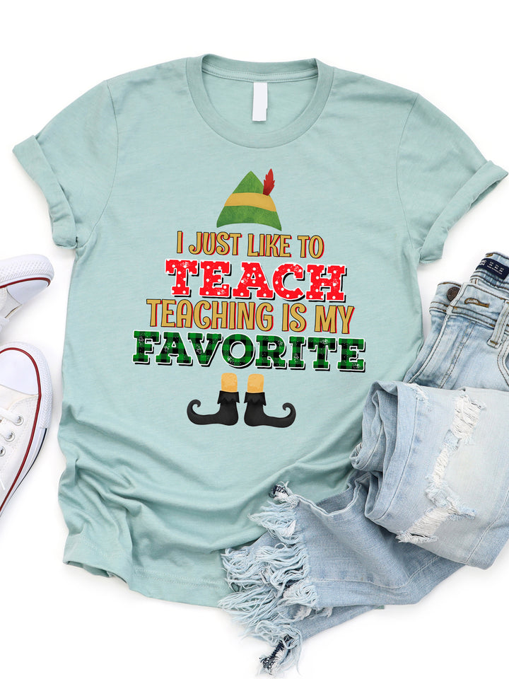 I Just like to Teach Teaching is my Favorite Graphic Tee