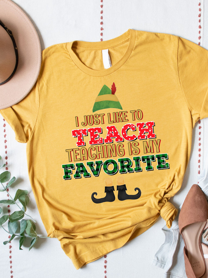 I Just like to Teach Teaching is my Favorite Graphic Tee