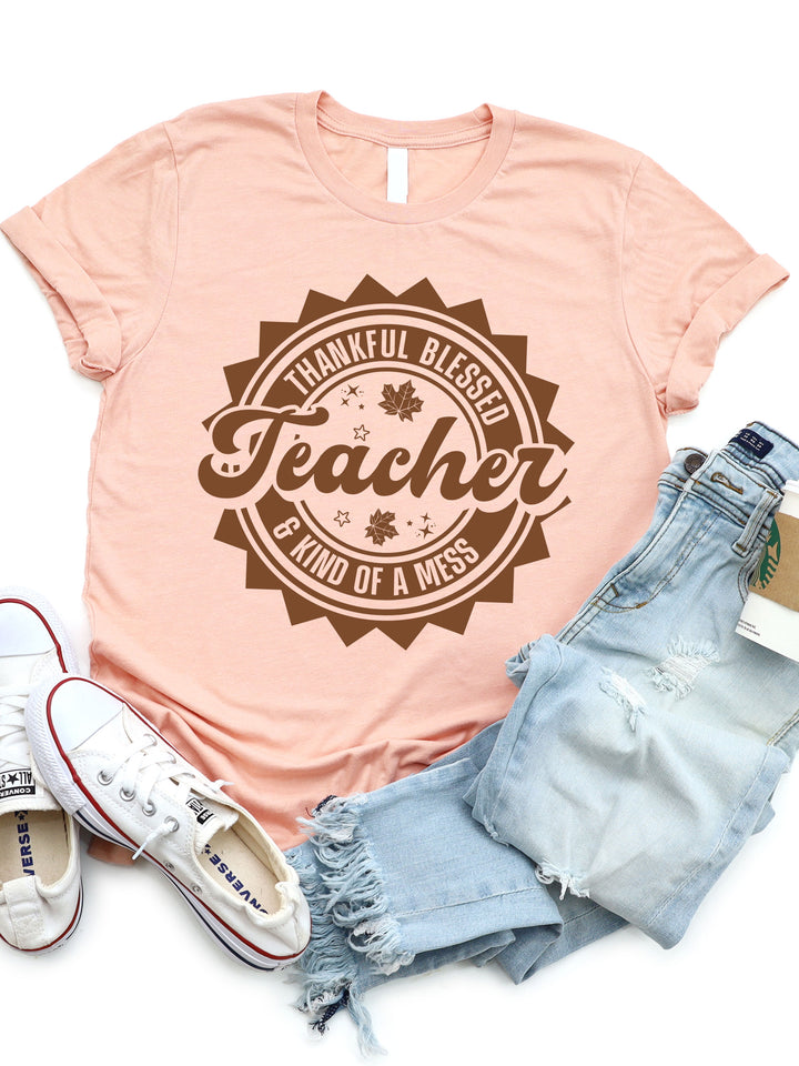Thankful Blessed & Kind Of A Mess Teacher Graphic Tee