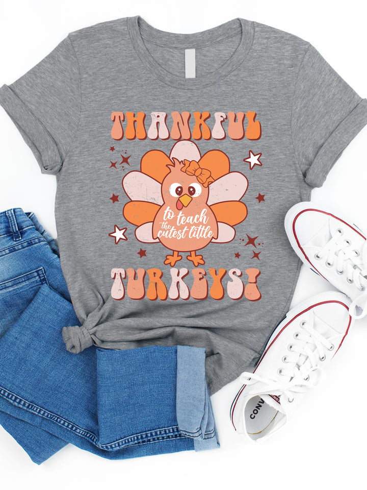 Thankful To Teach The Cutest Little Turkeys Graphic Tee