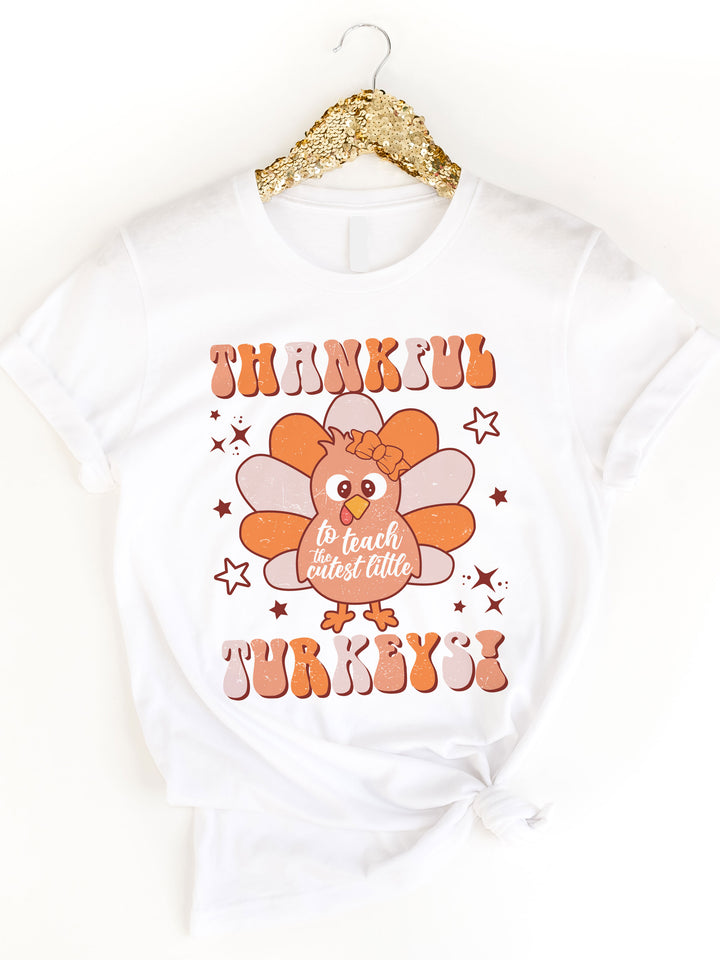 Thankful To Teach The Cutest Little Turkeys Graphic Tee
