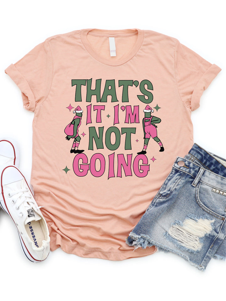 That's it I'm not going Grinch Graphic Tee
