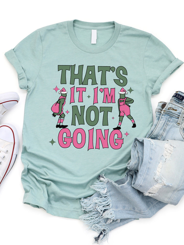 That's it I'm not going Grinch Graphic Tee