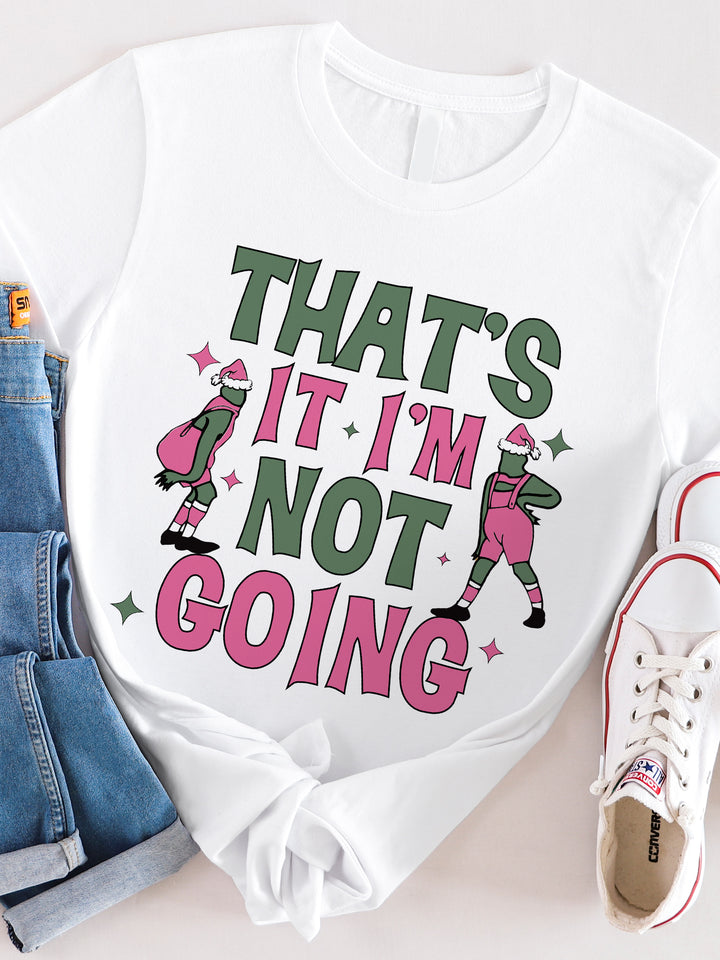 That's it I'm not going Grinch Graphic Tee