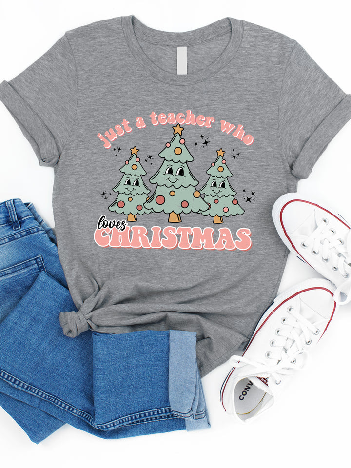 Just A Teacher Who Loves Christmas Graphic Tee