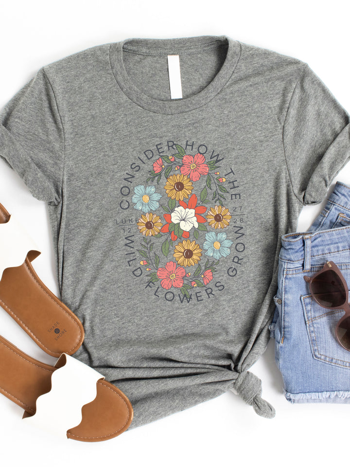 Consider how the Wildflowers grow Graphic Tee