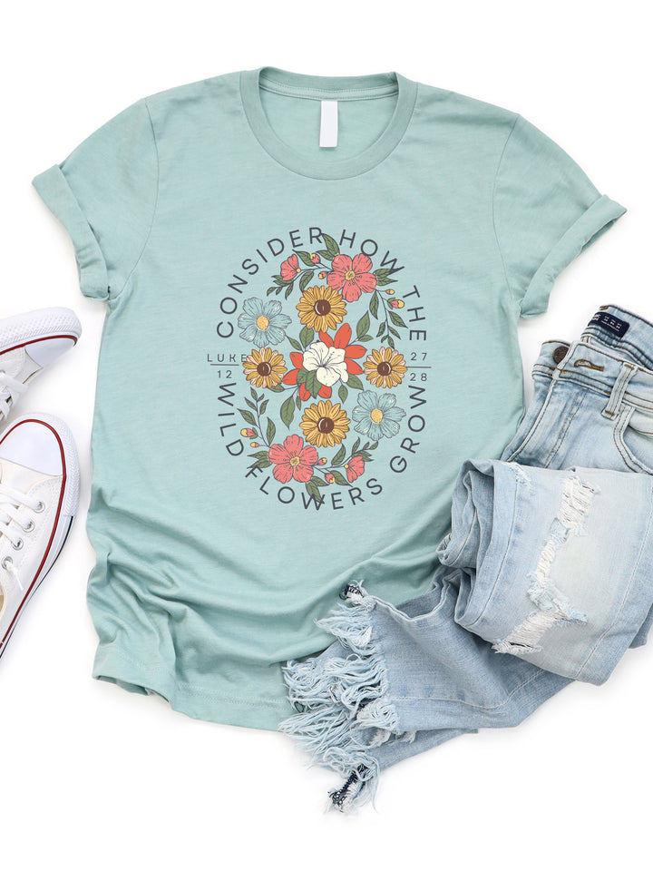 Consider how the Wildflowers grow Graphic Tee