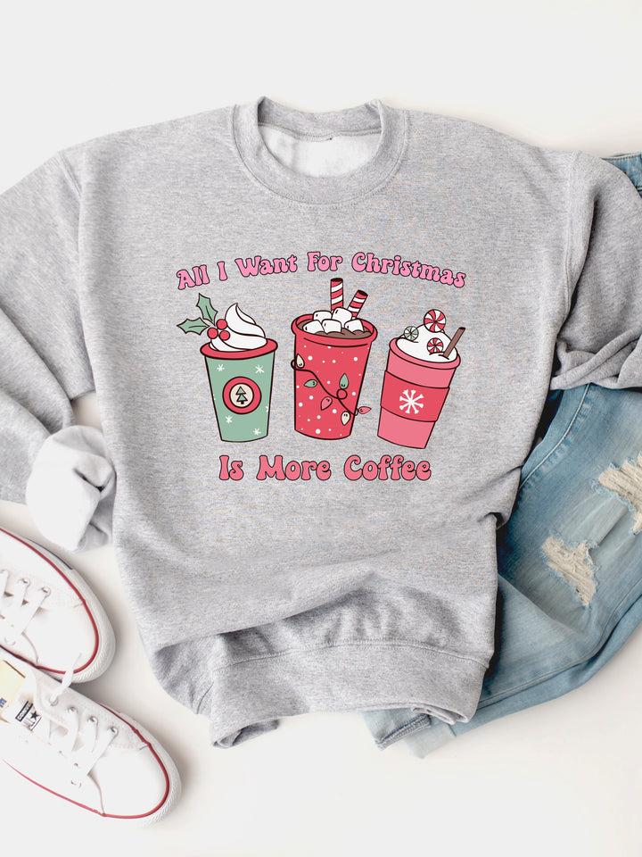 All I want for Christmas is Coffee Graphic Sweatshirt