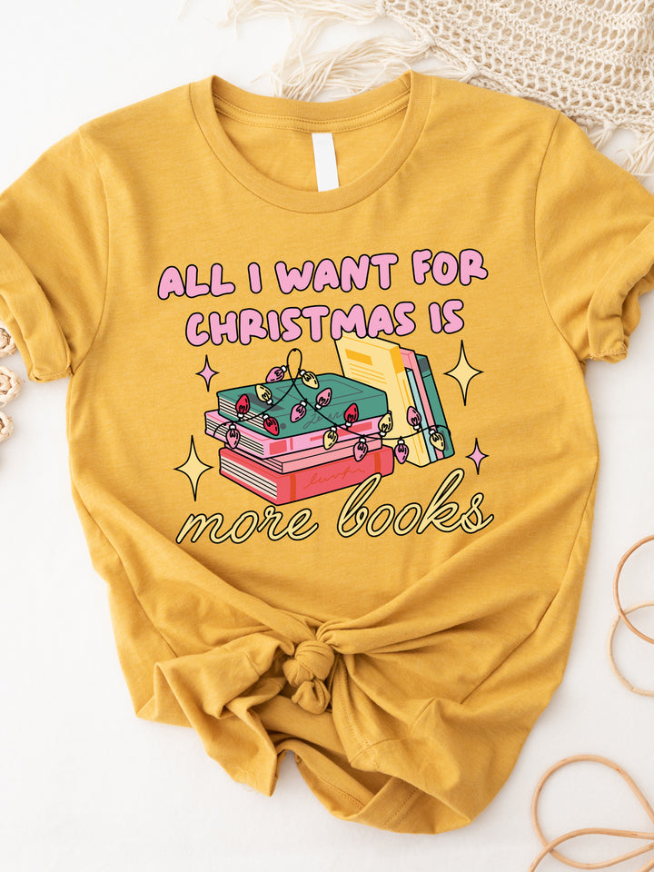 All I want for Christmas is more books Graphic Tee