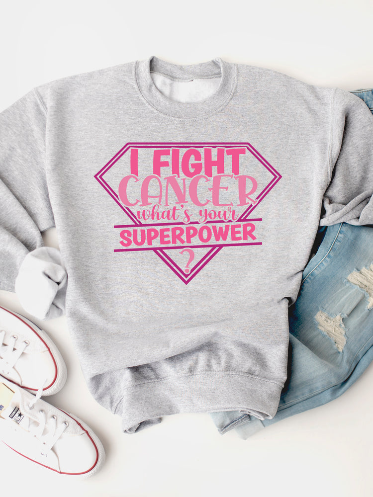 I Fight Cancer, What's Your Superpower Graphic Sweatshirt
