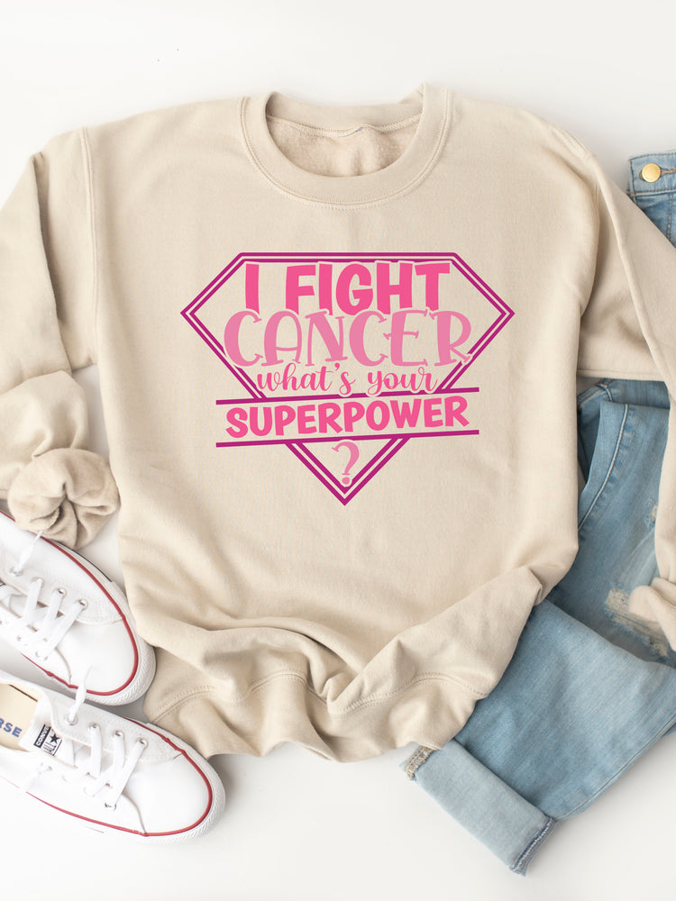 I Fight Cancer, What's Your Superpower Graphic Sweatshirt